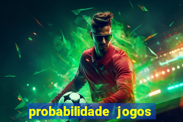 probabilidade jogos de futebol